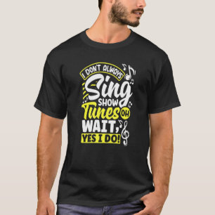 Theater Thespian Thespianism Jag Sjungor inte allt T Shirt