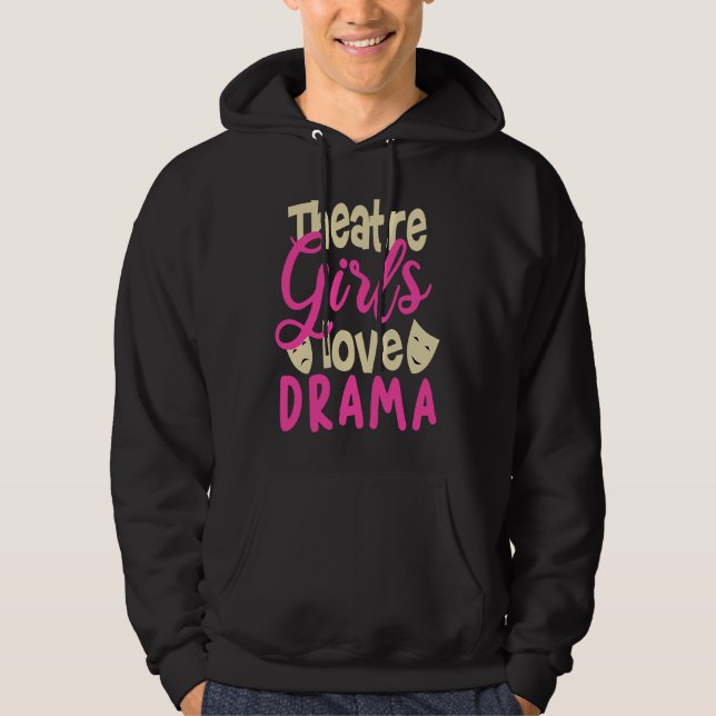 Theatre Girls Love Drama Theatre Actress Drama Hoodie (Framsida)