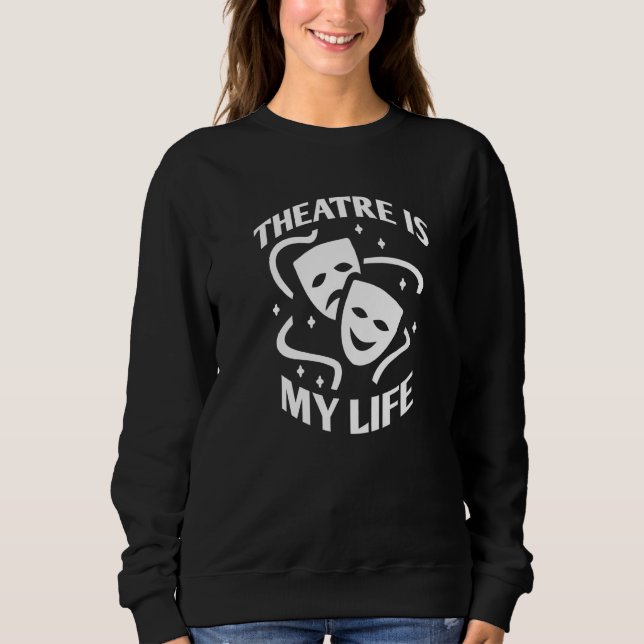 Theatre Is My Life, Funny Saying Quote For Theatre T Shirt (Framsida)
