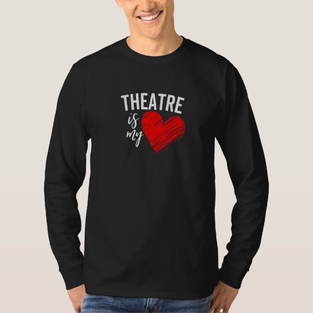 Theatre Is My Life Love Broadway Musical Acting Dr T Shirt (Framsida)