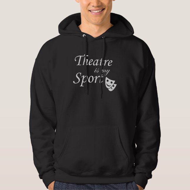 Theatre Is My Spor Theatre Actors Actress Entertai Hoodie (Framsida)