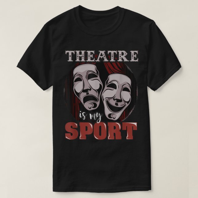 Theatre Is My Sport Drama Mask Design T Shirt (Design framsida)