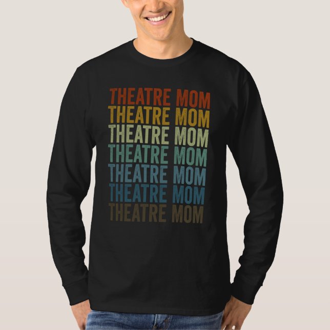 Theatre Mom Theater Theater Artist Theater Mom T Shirt (Framsida)