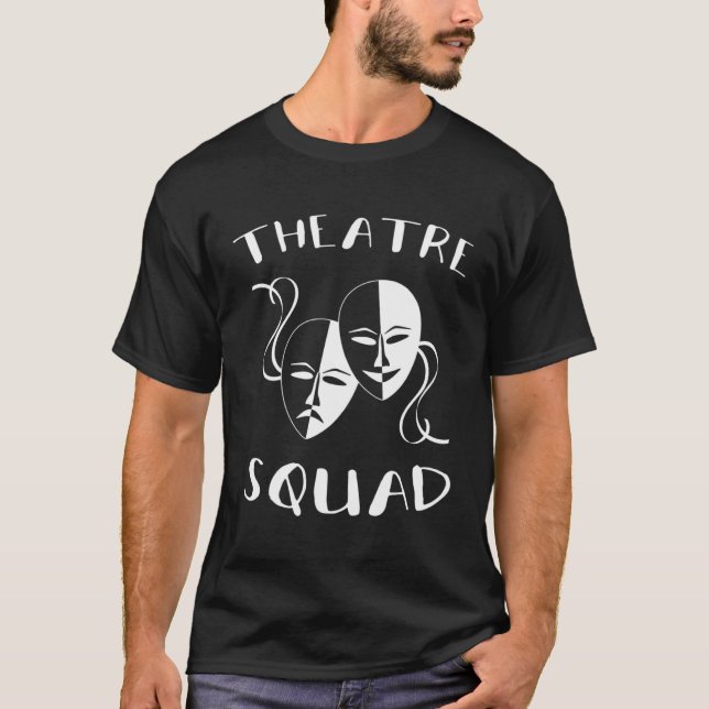 Theatre Squad Acting Theater Musical Actor T Shirt (Framsida)