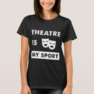 Theatren är min sport tee