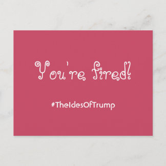 #TheIdesOfTrump Du är Fired Rosa Postcard Vykort
