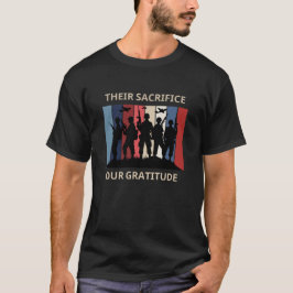 Their Sacrifice, Our Gratitude T Shirt