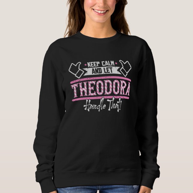 Theodora Keep Calm and let Theodora Handle that T Shirt (Framsida)