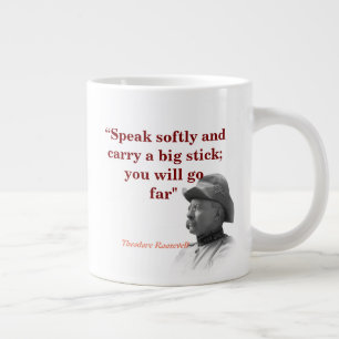 Theodore Roosevelt citerade om att bära ett stort Jumbo Mugg