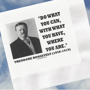 Theodore Roosevelt gör vad du kan där du befinner Pappersservett