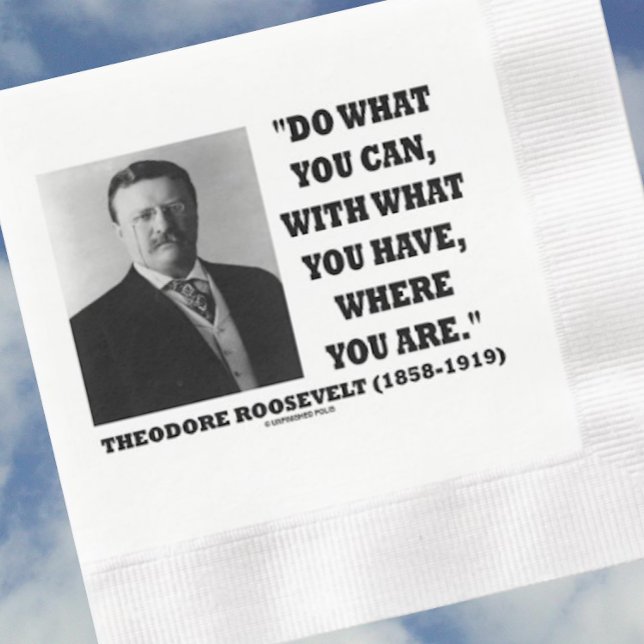 Theodore Roosevelt gör vad du kan där du befinner  Pappersservett (Let your wry realist shine at your next event with this practical T. Roosevelt quote paper napkin)