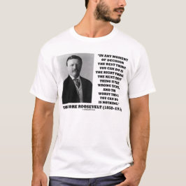 Theodore Roosevelt ögonblick av den bäst saken för T-shirt