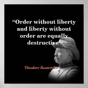 Theodore Roosevelt Quote om ordningen och Liberty Poster