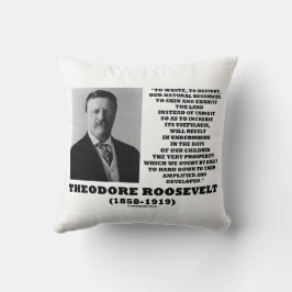 Theodore Roosevelt Slösar naturresurser som förstö Kudde