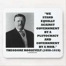Theodore Roosevelt stand Government Plutoacy Mobst