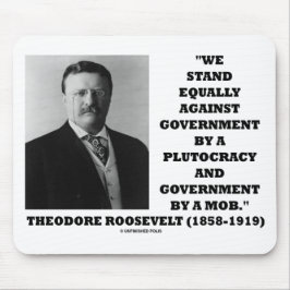 Theodore Roosevelt stand Government Plutoacy Mobst Musmatta