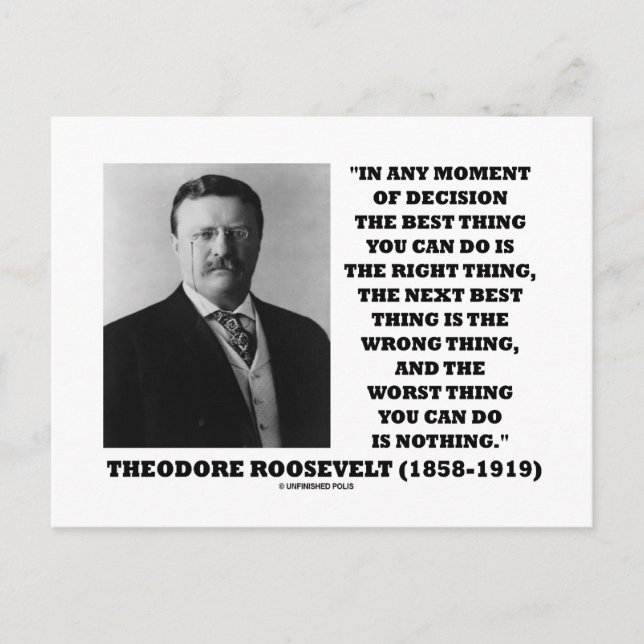 Theodore Roosevelts beslut Rätt Fel Sak Vykort (Framsida)