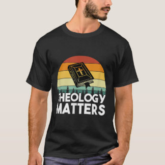 Theology Matters christian Seminarium T Shirt