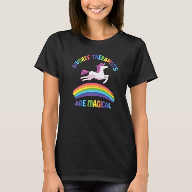 Therapist Are Magical  Unicorn Divorce Therapist T Shirt (Framsida)