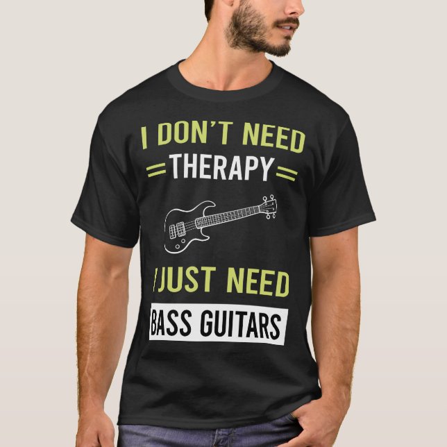 Therapy Bass Guitar Guitarist T Shirt (Framsida)