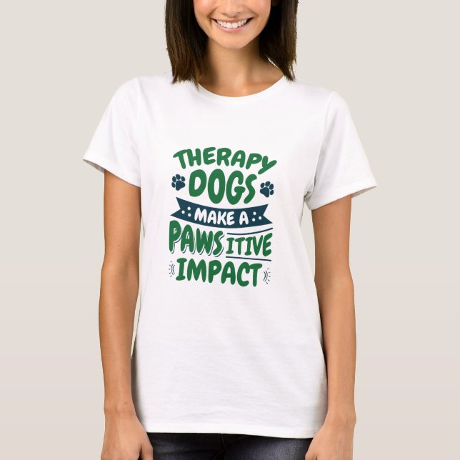 Therapy Dogs Make a Pawsitive Impact Paw Print T Shirt (Framsida)