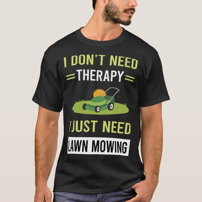 Therapy Gräsmatta Mows Mower Lawnmower T Shirt (Framsida)