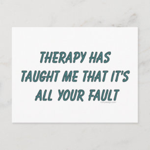 Therapy har lärt mig att det är ditt fel vykort