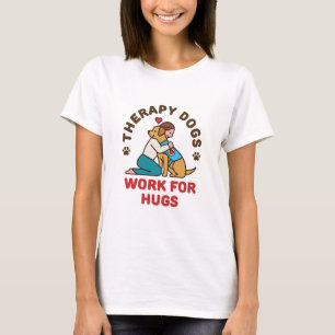 Therapy Hundar Work for Hugs Owner Handler Team T Shirt