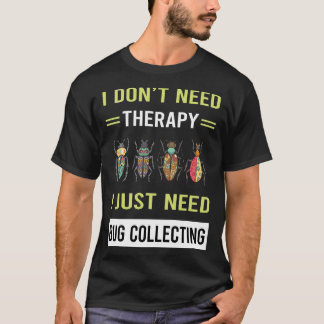 Therapy Kryp Samlar in Insekt Insekter Kryp T Shirt