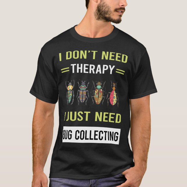 Therapy Kryp Samlar in Insekt Insekter Kryp T Shirt (Framsida)