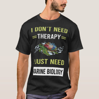 Therapy Marine Biology Biolog T Shirt