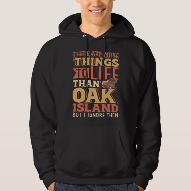 There are more things to life than Oak Island Hoodie (Framsida)
