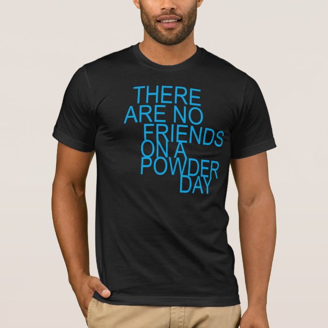 there are no friends on a powder day tee shirt (Framsida)