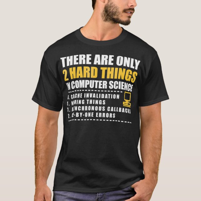 There are only 2 hard things in computer science s t shirt (Framsida)