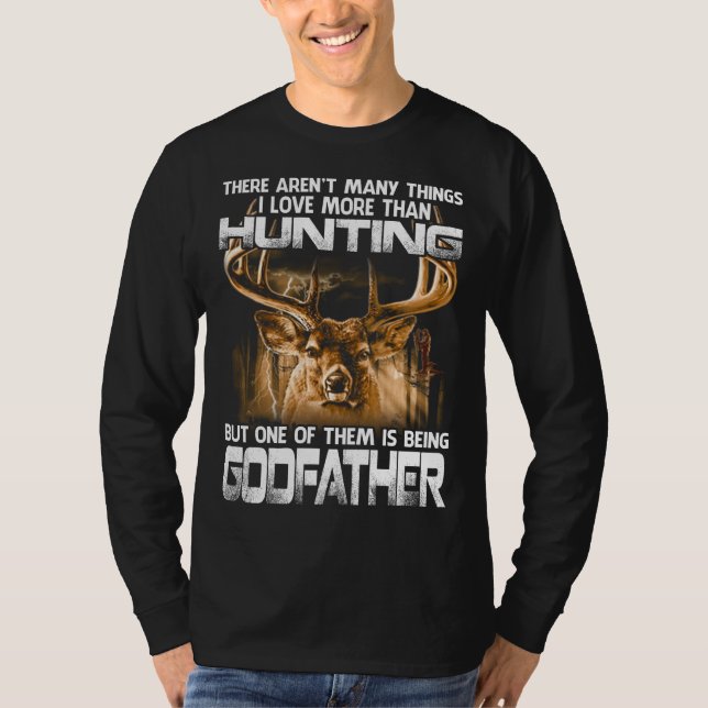 There Aren't Many Things I Love More Than Hunting  T Shirt (Framsida)