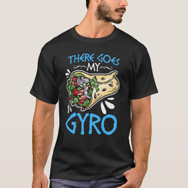 There Goes My Gyro  Greek Food Pun Gyro Sandwich G T Shirt (Framsida)