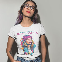 There is a Beauty in all of us - Frauenportrait T Shirt