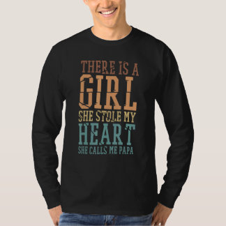 There Is A Girl She Stole My Heart She Calls Me Pa T Shirt