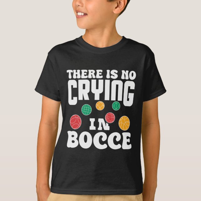 There Is No Crying In Bocce Italian Lawn Bowling P T Shirt (Framsida)