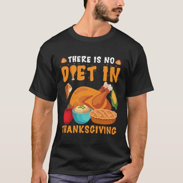 THERE IS NO DIET IN THANKSGIVING T SHIRT (Framsida)