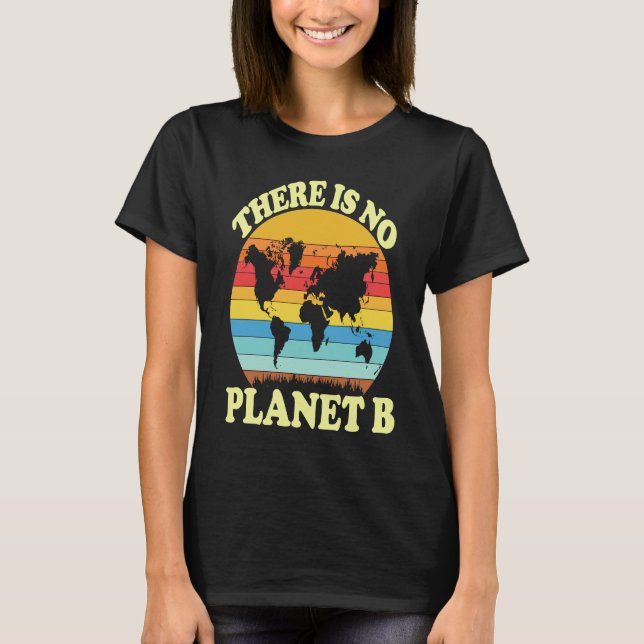 There Is No Planet B  1 T Shirt (Framsida)