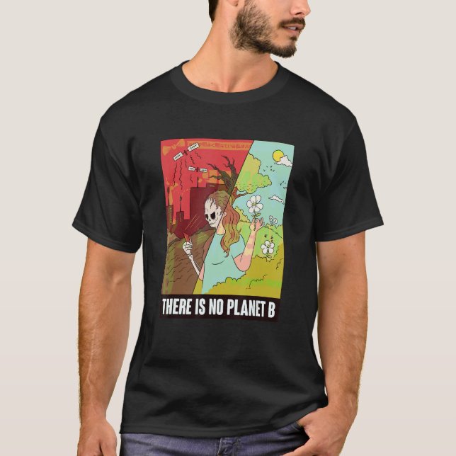 There Is No Planet B   Earth Day   Global Warming T Shirt (Framsida)