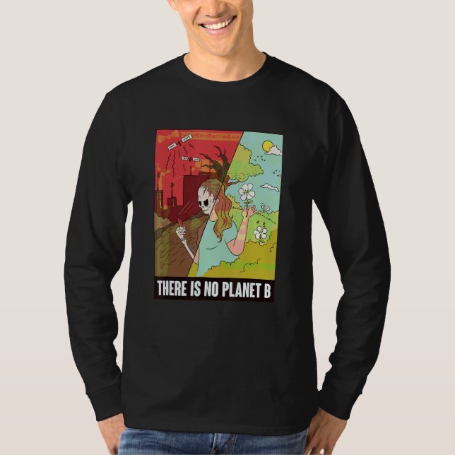 There Is No Planet B   Earth Day   Global Warming T Shirt (Framsida)