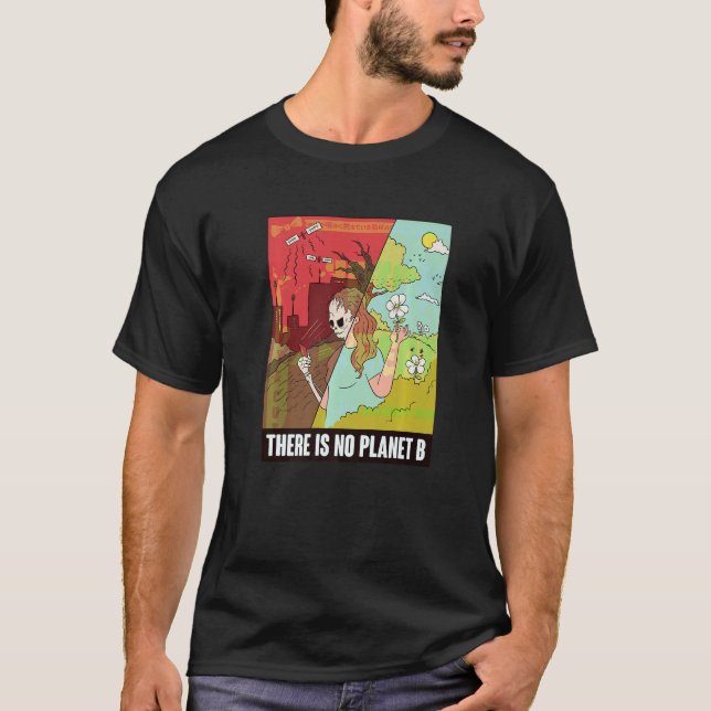 There Is No Planet B Earth Day Global Warming T Shirt (Framsida)