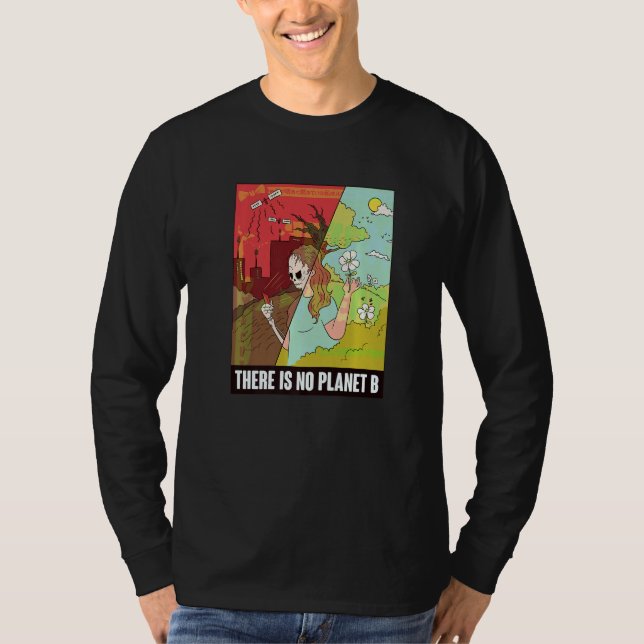 There Is No Planet B Earth Day Global Warming T Shirt (Framsida)