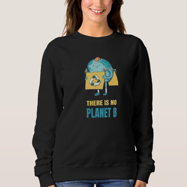 There Is No Planet B Earth Environment Nature Prot T Shirt (Framsida)