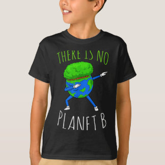 There Is No Planet B Funny Earth Day 2022  T Shirt