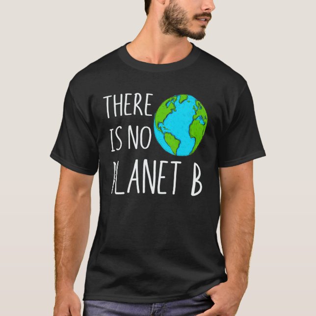 There Is No Planet B Global Warming T Shirt (Framsida)
