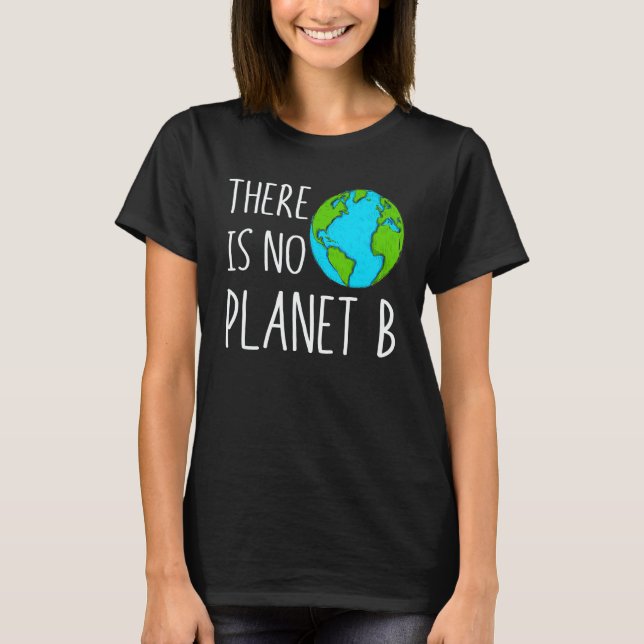 There Is No Planet B Global Warming T Shirt (Framsida)