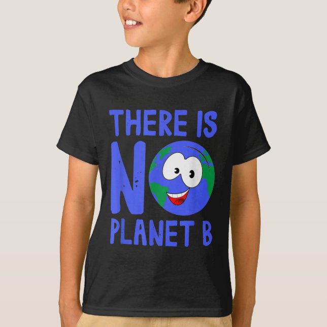 There Is No Planet B I Environment Nature T Shirt (Framsida)